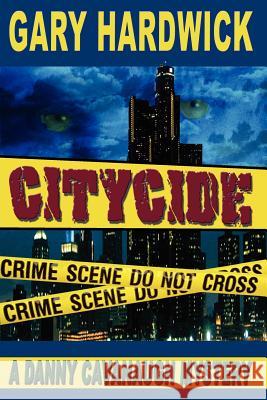 Citycide: A Danny Cavanaugh Mystery Gary Hardwick 9780972480468 Hardbooks Publishing - książka