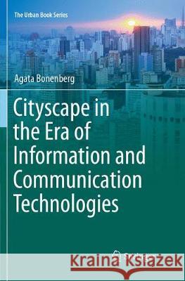 Cityscape in the Era of Information and Communication Technologies Agata Bonenberg 9783319887975 Springer - książka