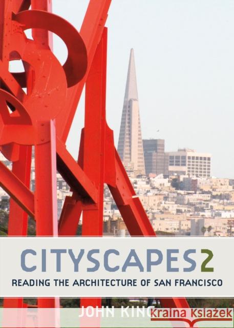 Cityscapes 2: Reading the Architecture of San Francisco John King 9781597143141 Heyday Books - książka