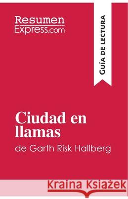 Ciudad en llamas de Garth Risk Hallberg (Guía de lectura): Resumen y análisis completo Resumenexpress 9782808003872 Resumenexpress.com - książka