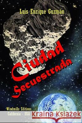 Ciudad Secuestrada Luis Enrique Guzmán, Windmills Editions 9798839885899 Independently Published - książka