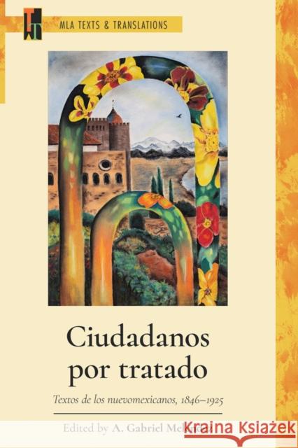 Ciudadanos por tratado: Textos de los nuevomexicanos, 1846-1925  9781603296922 Modern Language Association of America - książka