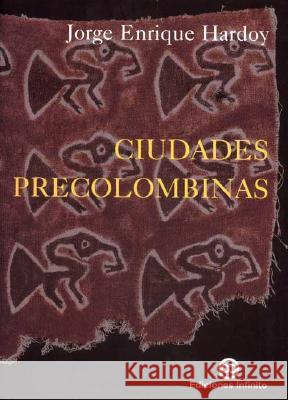 Ciudades Precolombinas Jorge Enrique Hardoy 9789879393000 Infinito - książka
