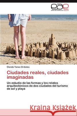 Ciudades reales, ciudades imaginadas Yanes Ordiales Glenda 9783847351597 Editorial Acad Mica Espa Ola - książka