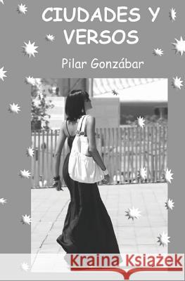 Ciudades y versos Gonzabar, Pilar 9781490951706 Createspace - książka