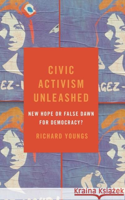 Civic Activism Unleashed: New Hope or False Dawn for Democracy? Richard Youngs 9780190931704 Oxford University Press, USA - książka