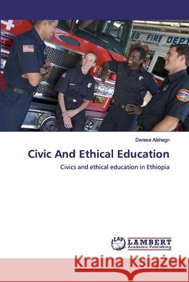Civic And Ethical Education Alehegn, Derese 9786200319043 LAP Lambert Academic Publishing - książka