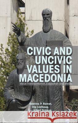 Civic and Uncivic Values in Macedonia: Value Transformation, Education and Media Ramet, Sabrina P. 9781137033338  - książka