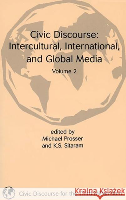 Civic Discourse: Volume Two, Intercultural, International, and Global Media Prosser, Michael 9781567504163 Ablex Publishing Corporation - książka