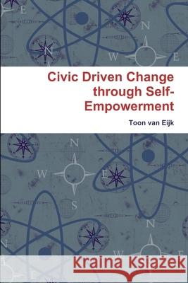 Civic Driven Change through Self-Empowerment Toon Van Eijk 9781445748399 Lulu.com - książka