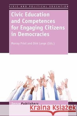 Civic Education and Competences for Engaging Citizens in Democracies Murray Print Dirk Lange 9789462091719 Sense Publishers - książka