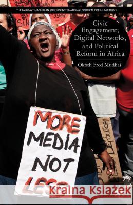 Civic Engagement, Digital Networks, and Political Reform in Africa Okoth Fred Mudhai 9780230117921  - książka