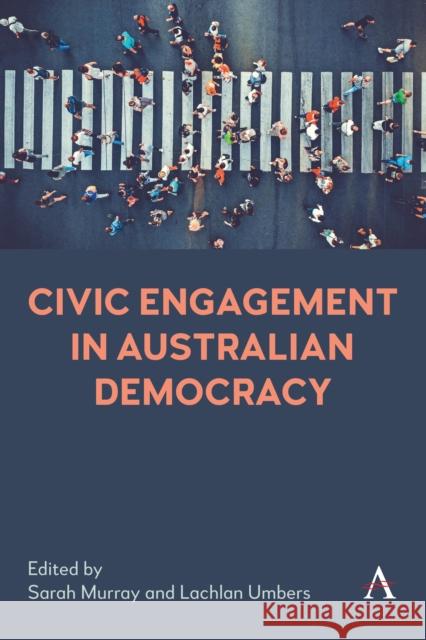 Civic Engagement in Australian Democracy Sarah Murray Lachlan Umbers 9781839993534 Anthem Press - książka