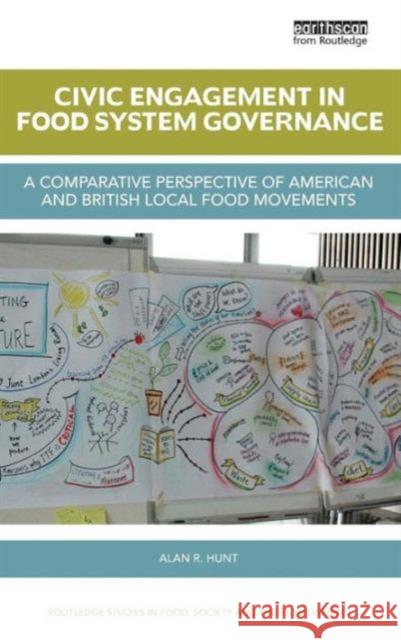 Civic Engagement in Food System Governance: A Comparative Perspective of American and British Local Food Movements Hunt, Alan R. 9781138888432 Taylor & Francis Group - książka