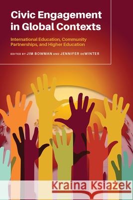 Civic Engagement in Global Contexts: International Education, Community Partnerships, and Higher Education Jim Bowman Jennifer Dewinter 9781646421220 Utah State University Press - książka