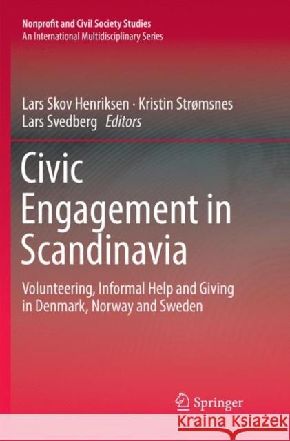 Civic Engagement in Scandinavia: Volunteering, Informal Help and Giving in Denmark, Norway and Sweden Henriksen, Lars Skov 9783030075231 Springer - książka