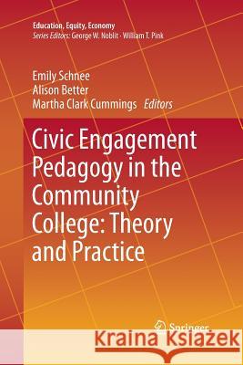 Civic Engagement Pedagogy in the Community College: Theory and Practice Emily Schnee Alison Better Martha Clar 9783319363103 Springer - książka