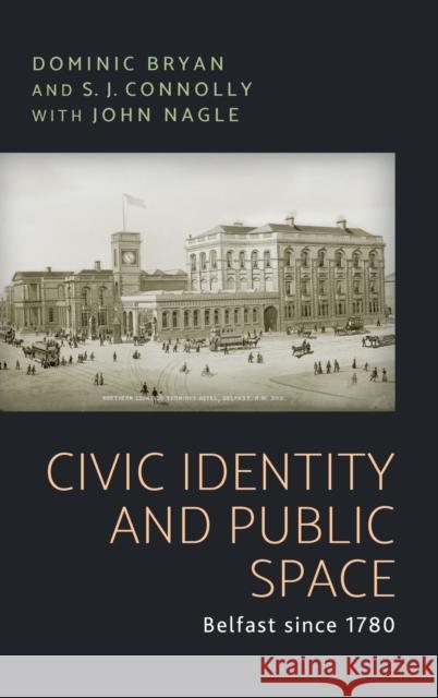 Civic identity and public space: Belfast since 1780 Bryan, Dominic 9780719086366 Manchester University Press - książka