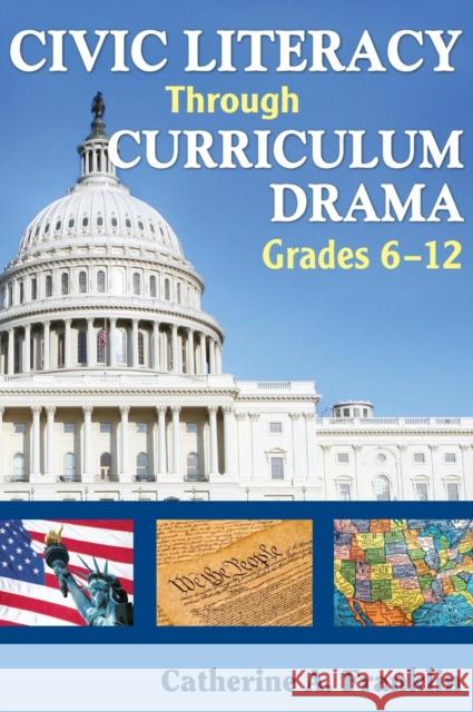 Civic Literacy Through Curriculum Drama, Grades 6-12 Catherine A. Franklin 9781412939287 Corwin Press - książka