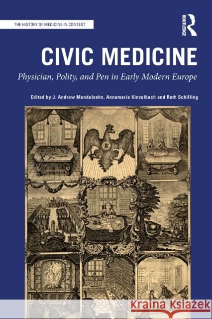 Civic Medicine: Physician, Polity, and Pen in Early Modern Europe J. Andrew Mendelsohn Annemarie Kinzelbach Ruth Schilling 9781032090580 Routledge - książka
