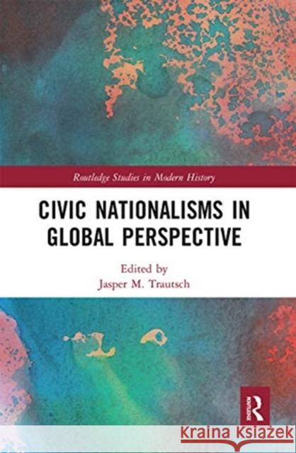 Civic Nationalisms in Global Perspective Jasper Trautsch 9780367671136 Routledge - książka