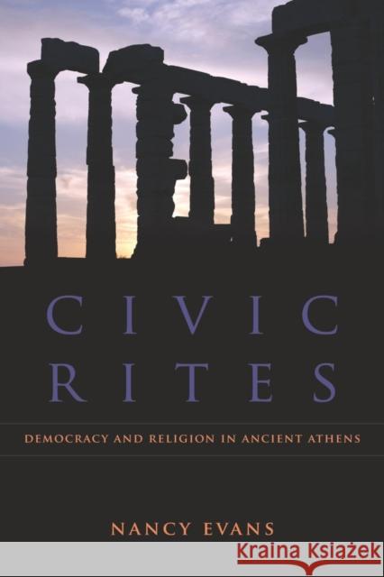 Civic Rites: Democracy and Religion in Ancient Athens Evans, Nancy 9780520262027 University of California Press - książka