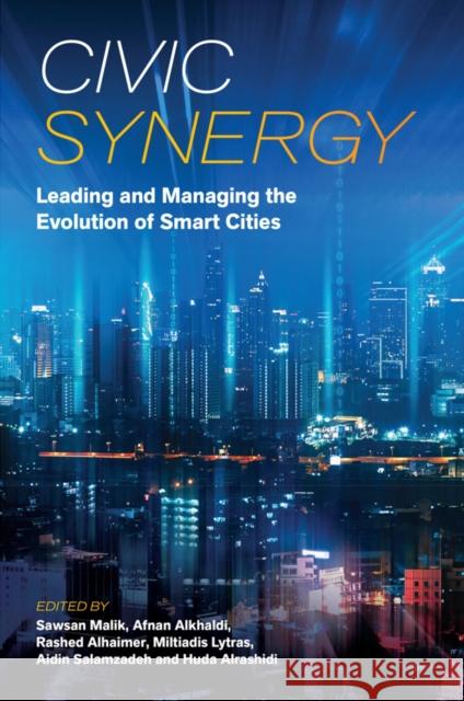 Civic Synergy: Leading and Managing the Evolution of Smart Cities Sawsan Malik Afnan Alkhaldi Rashed Alhaimer 9781837080434 Emerald Publishing Limited - książka