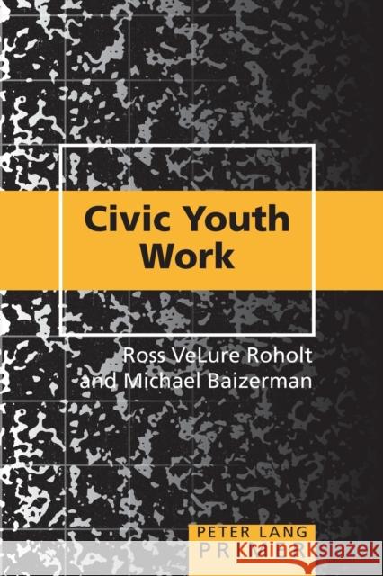 Civic Youth Work Primer Ross Velure Roholt Michael Baizerman  9781433118814 Peter Lang Publishing Inc - książka