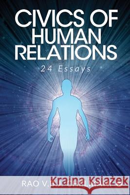 Civics of Human Relations: 24 Essays Rao V B J Chelikani 9781645465799 Notion Press Media Pvt Ltd - książka