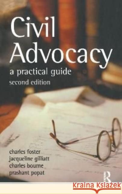 Civil Advocacy Charles Foster, Jacqueline Gillatt, Charles Bourne, Popat Prashant 9781138156906 Taylor & Francis Ltd - książka