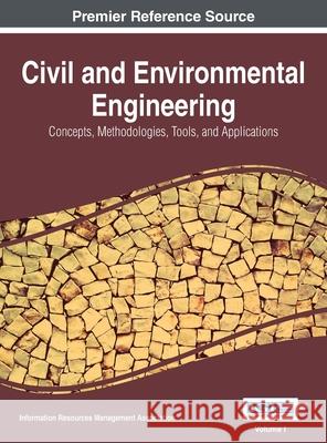 Civil and Environmental Engineering: Concepts, Methodologies, Tools, and Applications, VOL 1 Information Reso Managemen 9781668427835 Engineering Science Reference - książka