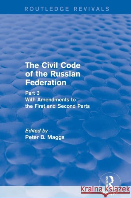 Civil Code of the Russian Federation: Pt. 3: With Amendments to the First and Second Parts: Part 3 with Amendments to the First and Second Parts Maggs, Peter B. 9781138896710 Routledge - książka
