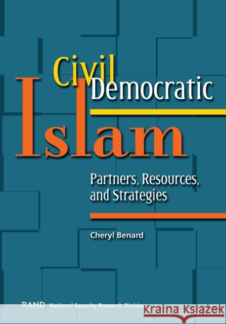 Civil Democratic Islam: Partners, Resources, and Strategies Benard, Cheryl 9780833034380 RAND Corporation - książka