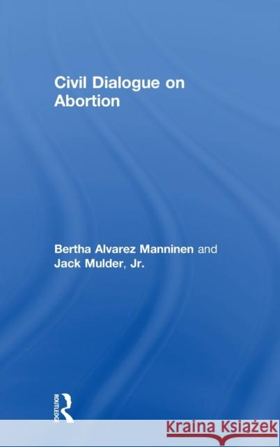 Civil Dialogue on Abortion Bertha Alvarez Manninen Jack Mulde 9781138205864 Routledge - książka