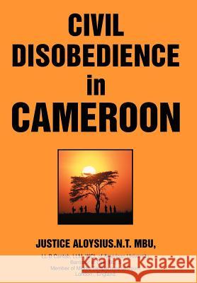 Civil Disobedience in Cameroon Justice A. Mbu 9780595829507 iUniverse - książka