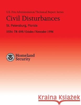 Civil Disturbances- St. Petersburg, Florida: Successful Fire/EMS Response to Disturbances U. S. Departm U 9781482661897 Createspace - książka