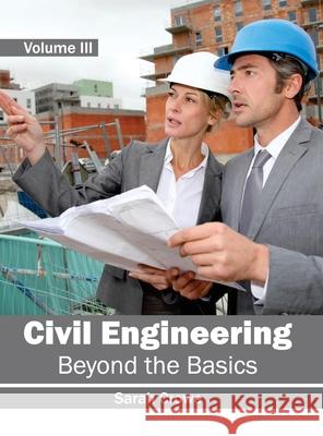 Civil Engineering: Beyond the Basics (Volume III) Sarah Crowe 9781632401052 Clanrye International - książka