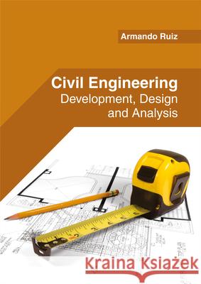 Civil Engineering: Development, Design and Analysis Armando Ruiz 9781682853504 Willford Press - książka