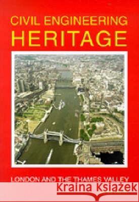 Civil Engineering Heritage: London and the Thames Valley Denis Smith 9780727728760 ICE Publishing - książka