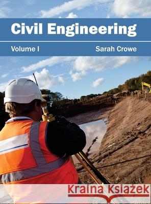 Civil Engineering: Volume I Sarah Crowe 9781632401069 Clanrye International - książka