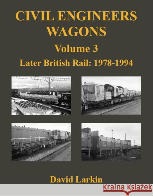 Civil Engineers Wagons Volume 3: Later British Rail: 1978 - 1994 David Larkin 9781905505258 Kestrel Railway Books - książka