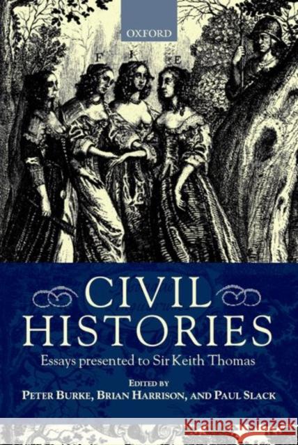 Civil Histories: Essays Presented to Sir Keith Thomas Burke, Peter 9780198207108 Oxford University Press, USA - książka