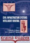 Civil Infrastructure Systems: Intelligent Renewal: Proceedings Of The Third International Symposium  9789810235406 World Scientific Publishing Co Pte Ltd
