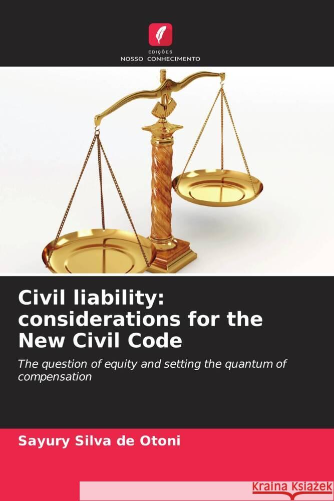 Civil liability: considerations for the New Civil Code Silva de Otoni, Sayury 9786208217471 Edições Nosso Conhecimento - książka