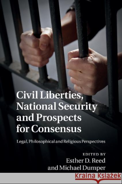 Civil Liberties, National Security and Prospects for Consensus: Legal, Philosophical and Religious Perspectives Esther D. Reed Michael Dumper 9781107471160 Cambridge University Press - książka