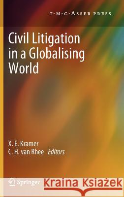 Civil Litigation in a Globalising World X.E. Kramer C.H. Rhee  9789067048163 T.M.C. Asser Press - książka