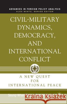 Civil-Military Dynamics, Democracy, and International Conflict: A New Quest for International Peace James, P. 9781349528448 Palgrave MacMillan - książka