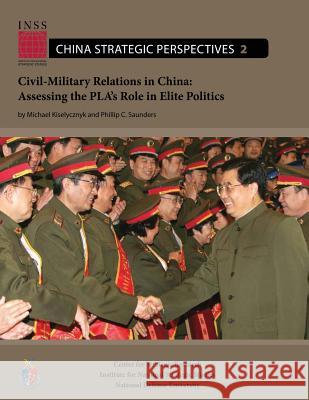 Civil-Military Relations in China: Assessing the PLA's Role in Elite Politics Saunders, Phillip 9781478130642 Createspace - książka