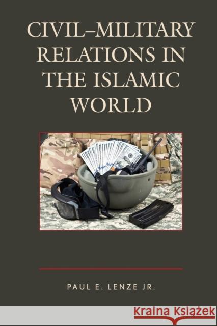 Civil-Military Relations in the Islamic World Paul E. Lenz 9781498518758 Lexington Books - książka