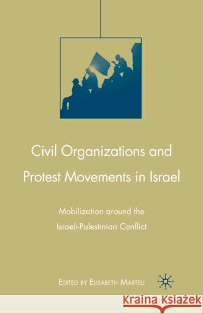 Civil Organizations and Protest Movements in Israel: Mobilization Around the Israeli-Palestinian Conflict Marteu, E. 9781349378524 Palgrave MacMillan - książka